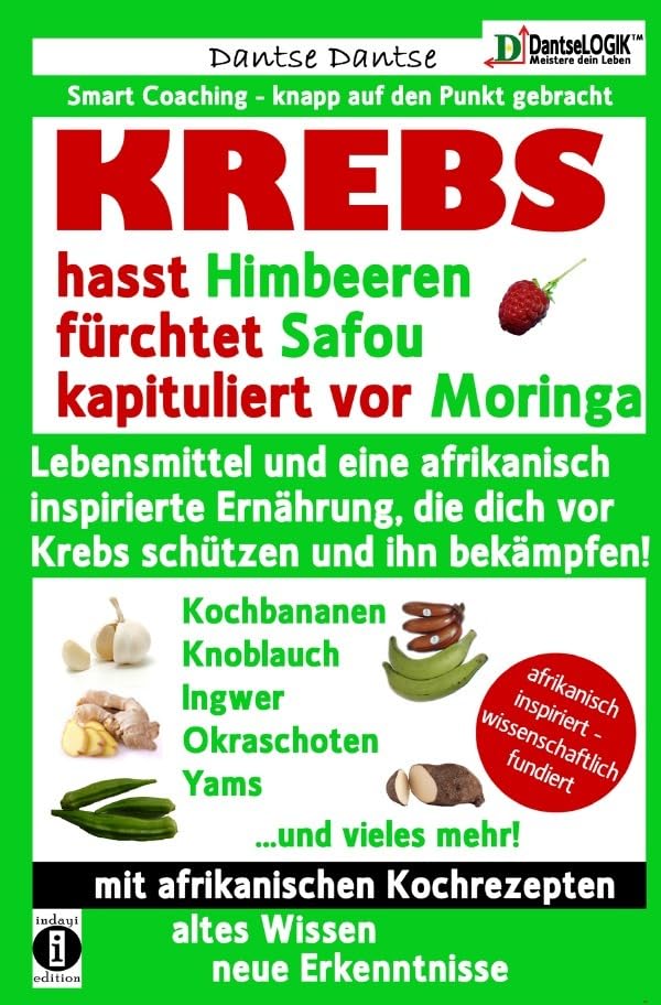 KREBS hasst Himbeeren, fürchtet Safou und kapituliert vor Moringa: Lebensmittel und eine afrikanisch inspirierte Ernährung, die dich vor Krebs ... bekämpfen! (Die Heilkraft der Lebensmittel) Health, Nutrition & Fitness