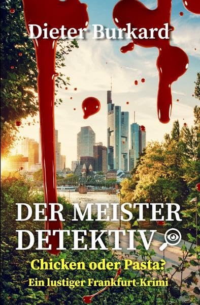 Der Meister-Detektiv: Chicken oder Pasta?: Ein lustiger Frankfurt-Krimi Contemporary literature
