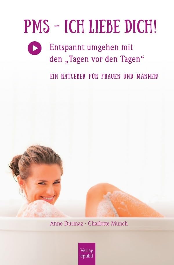 PMS - Ich liebe Dich!: Entspannt umgehen mit den "Tagen vor den Tagen". Ein Ratgeber für Frauen UND Männer Personalities Books