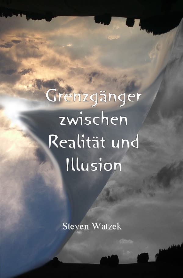 Grenzgänger zwischen Realität und Illusion: Paradox wirkende Gedankenbilder Drama