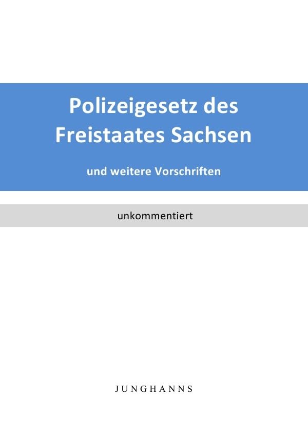 Polizeigesetz des Freistaates Sachsen: und weitere Vorschriften Law