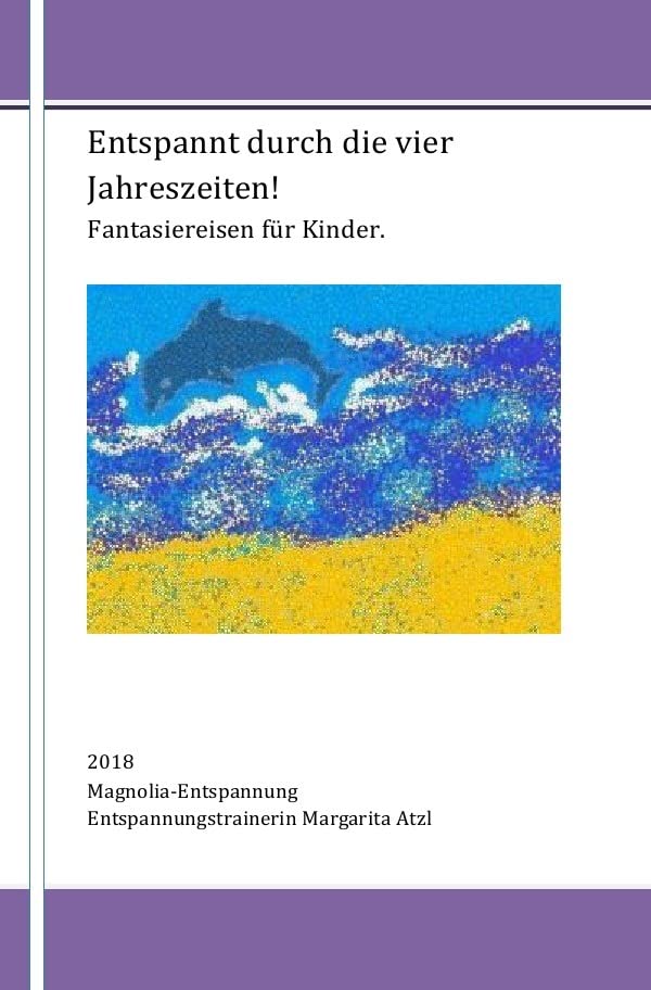 Entspannt durch die vier Jahreszeiten: Fantasiereisen zur Entspannung für den Frühling, den Sommer, den Herbst und den Winter Health, Nutrition & Fitness