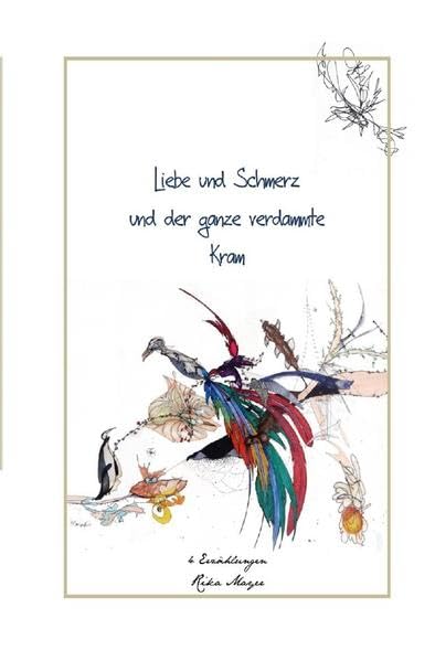 Liebe und Schmerz und der ganze verdammte Kram: 4 Erzählungen Contemporary literature