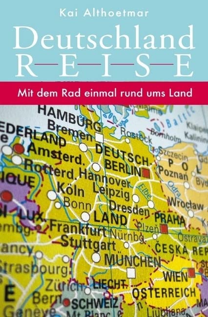 Deutschlandreise. Mit dem Rad einmal rund ums Land Politics & Society