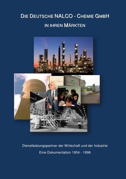 Dokumentation über die Deutsche NALCO-Chemie GmbH: Die Deutsche NALCO-Chemie GmbH in Ihren Märkten Business, Finance & Career