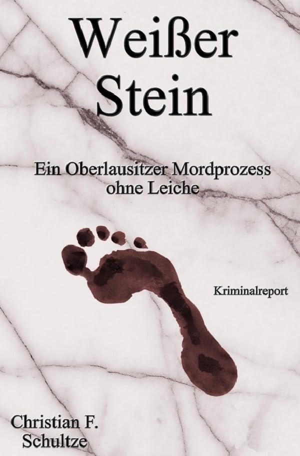 Weißer Stein: Ein Oberlausitzer Mordprozess ohne Leiche Law