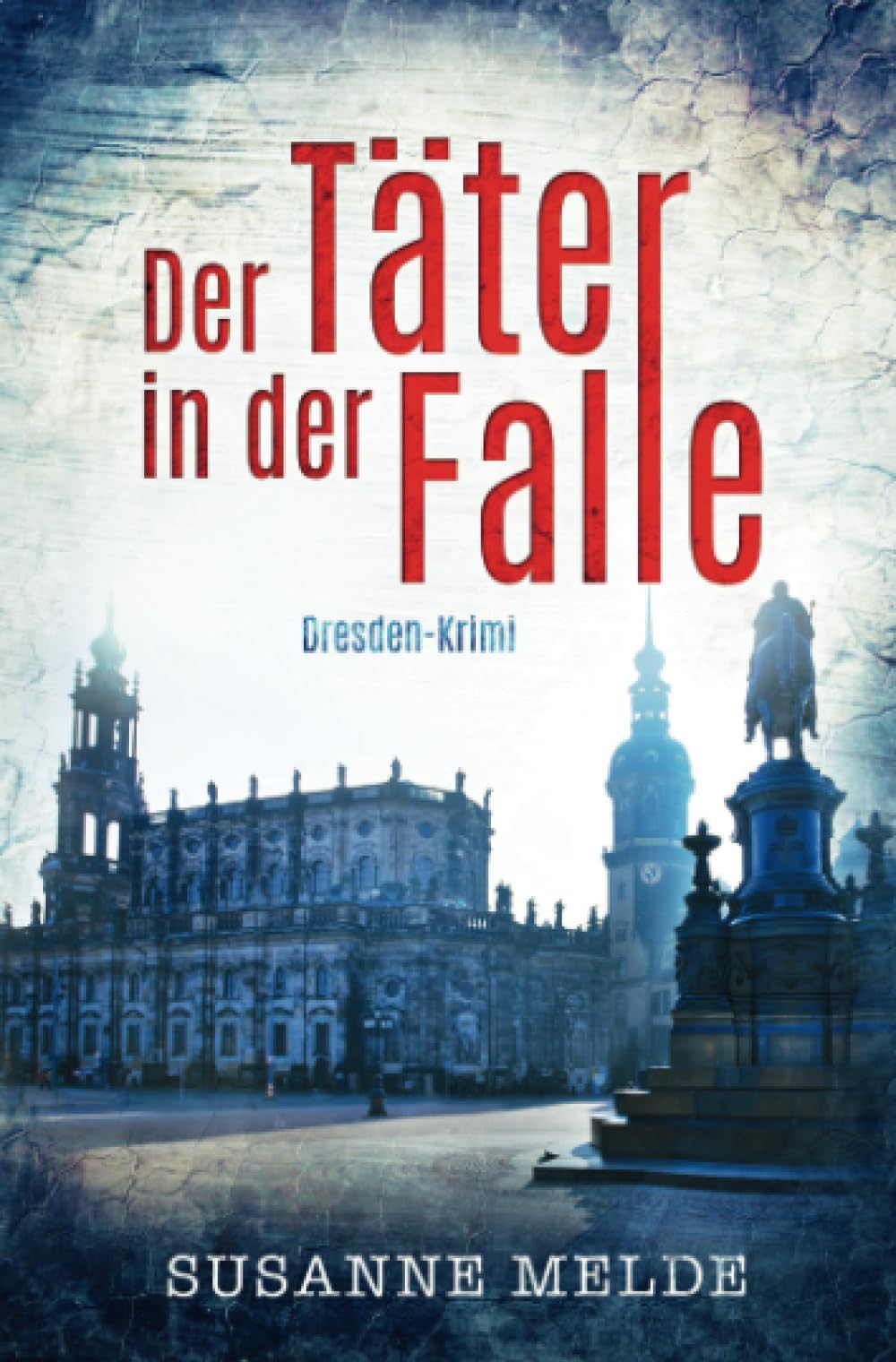Der Täter in der Falle: Ein Dresden-Krimi Action & Adventure