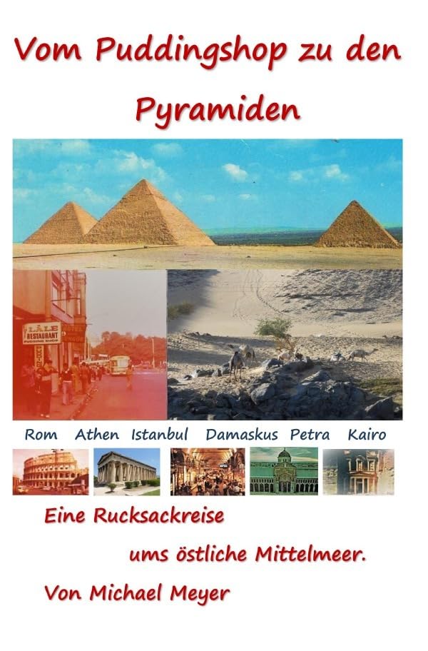 Vom Puddingshop zu den Pyramiden: Drei Monate Rucksackreise ums östliche Mittelmeer Leisure, Home & Garden