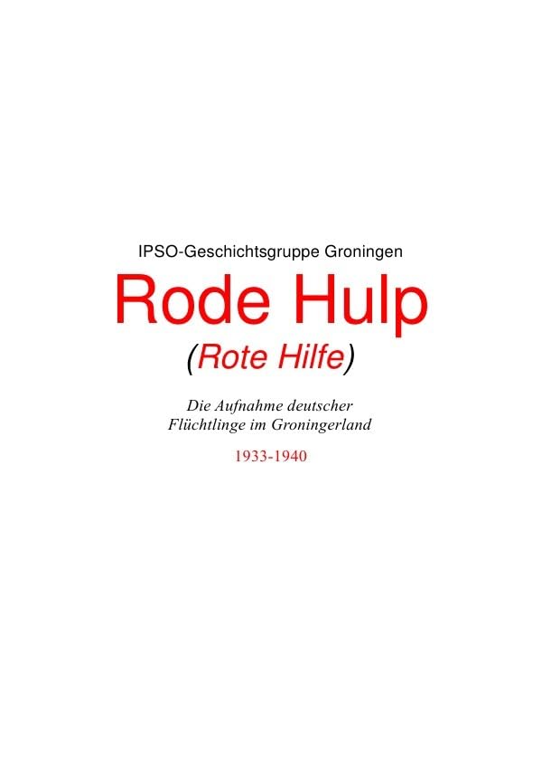 Rode Hulp (Rote Hilfe): Die Aufnahme deutscher Flüchtlinge im Groningerland Politics & History