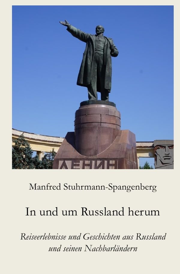 In und um Russland herum: Reiseerlebnisse und Geschichten aus Russland und seinen Nachbarländern Leisure, Home & Garden