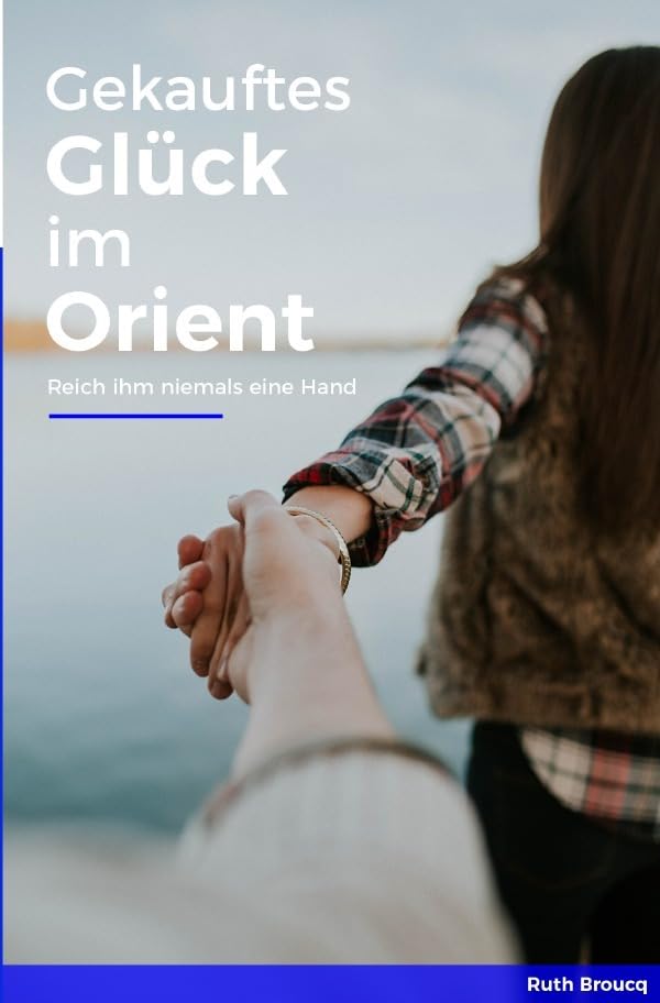 Gekauftes Glück im Orient: (Reich ihm niemals eine Hand) Action & Adventure