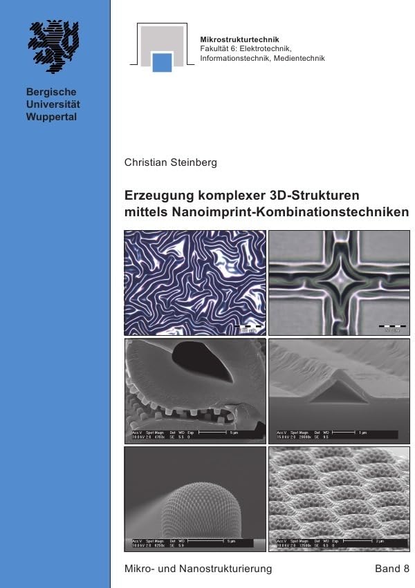 Mikro- und Nanostrukturierung / Erzeugung komplexer 3D-Strukturen mittels Nanoimprint-Kombinationstechniken: Dissertationsschrift Media & Communication