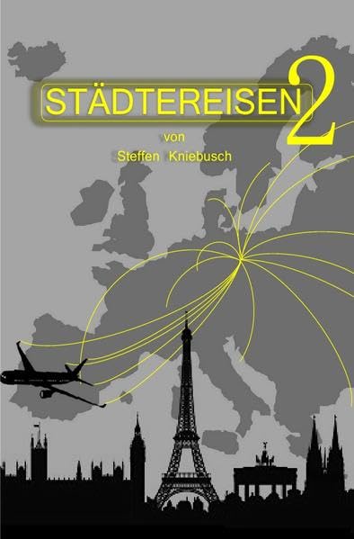 Städtereisen 2: Kurzgeschichten von Steffen Kniebusch Essays & Short Stories