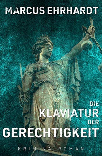 Die Klaviatur der Gerechtigkeit: (Maria Fortmann ermittelt) Action & Adventure