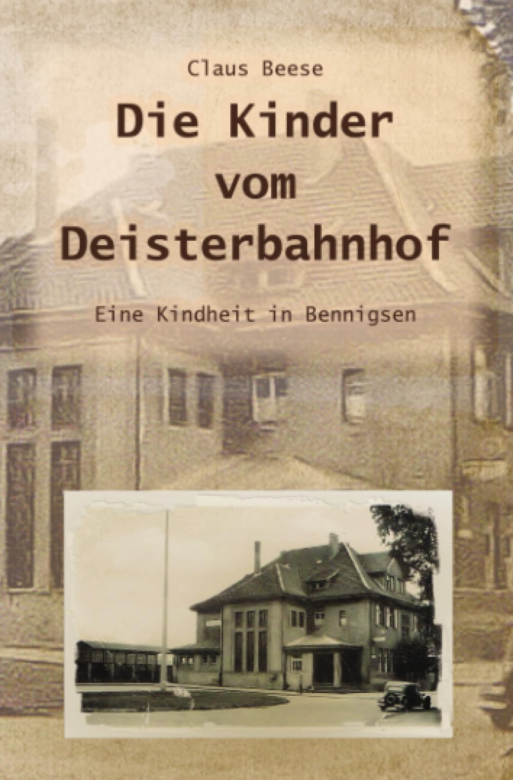 Die Kinder vom Deisterbahnhof: Eine Kindheit in Bennigsen Historical Fiction
