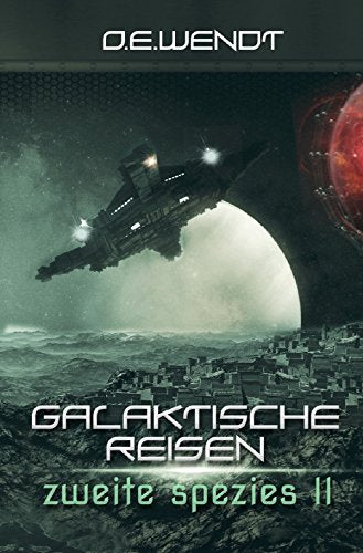 Galaktische Reisen / Galaktische Reisen - Zweite Spezies II: Spaceabenteuer Contemporary literature