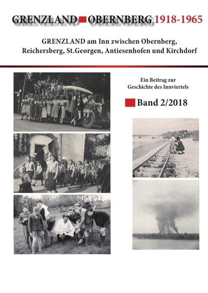 Beiträge zur Geschichte des Innviertels / Grenzland Obernberg: - mit Beiträgen zu Obernberg, Reichersberg, St. Georgen sowie Kirchdorf und Antiesenhofen Politics & History