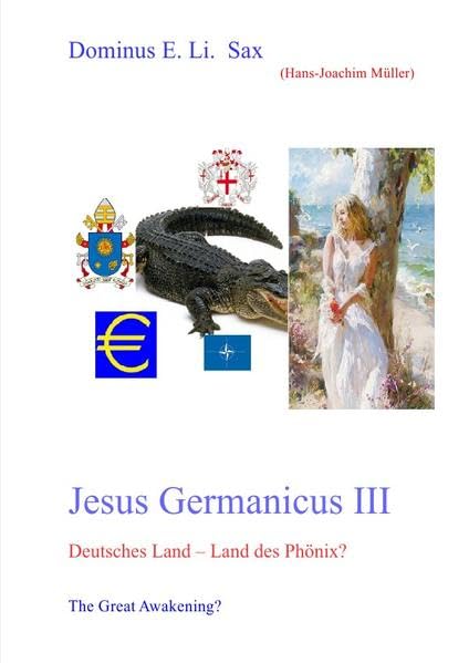Jesus Germanicus / Jesus Germanicus III Deutsches Land - Land des Phönix - The Great Awakening?: The Great Awakening Politics & History