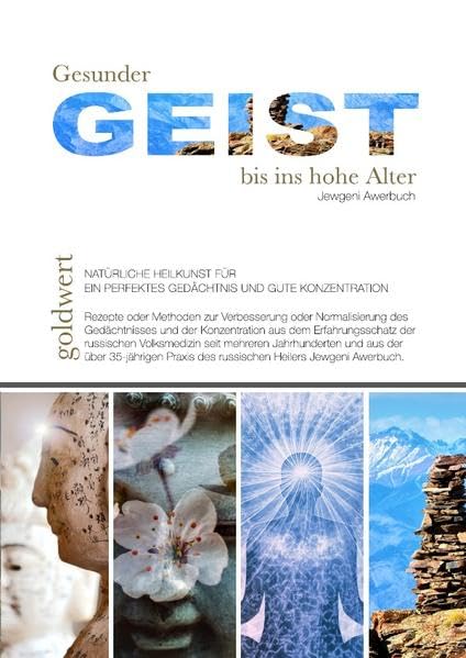 Gesunder Geist bis ins hohe Alter: Natürliche Heilkunst für ein perfektes Gedächtnis und gute Konzentration Health, Nutrition & Fitness
