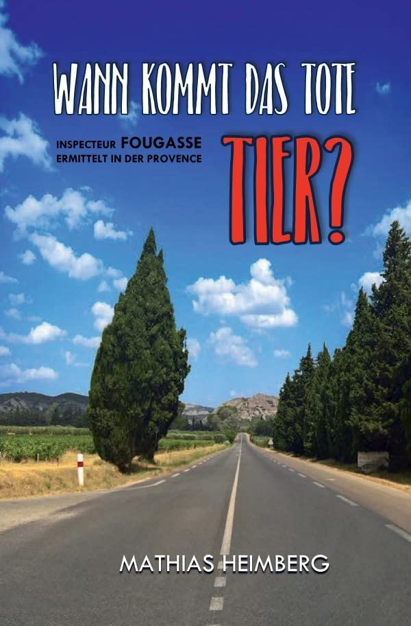 Wann kommt das tote Tier?: Inspecteur Fougasse ermittelt in der Provence Humour & Satire