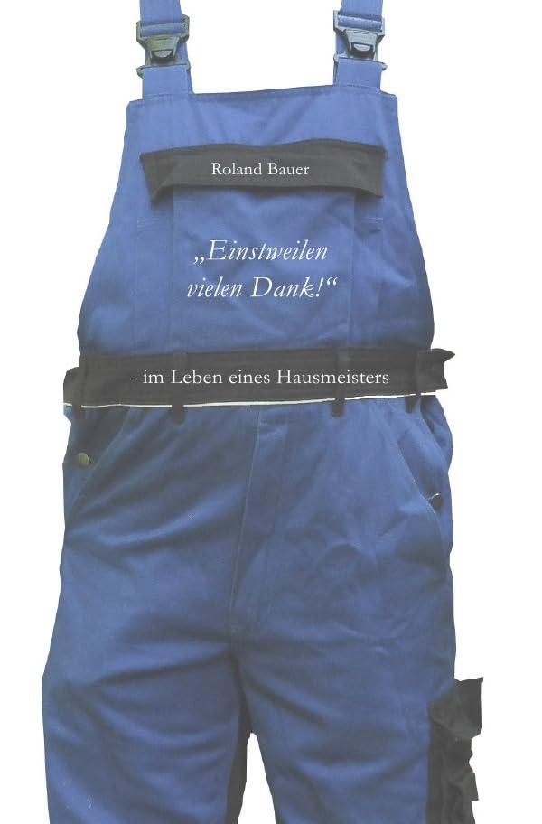"Einstweilen vielen Dank!": - im Leben eines Hausmeisters Essays & Short Stories