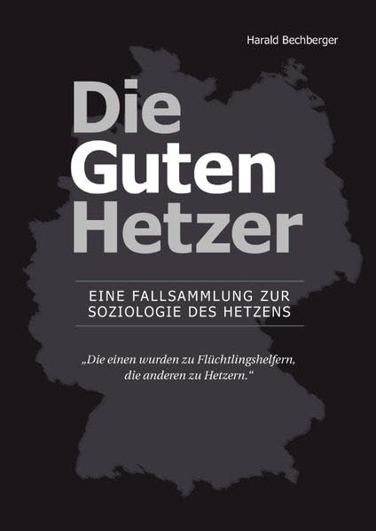 Die Guten Hetzer: Eine Fallsammlung zur Soziologie des Hetzens Social Sciences