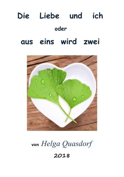 Die Liebe und ich oder aus eins wird zwei: Liebe aus der Sicht und den Erlebnissen der Autorin Parents & Children Books