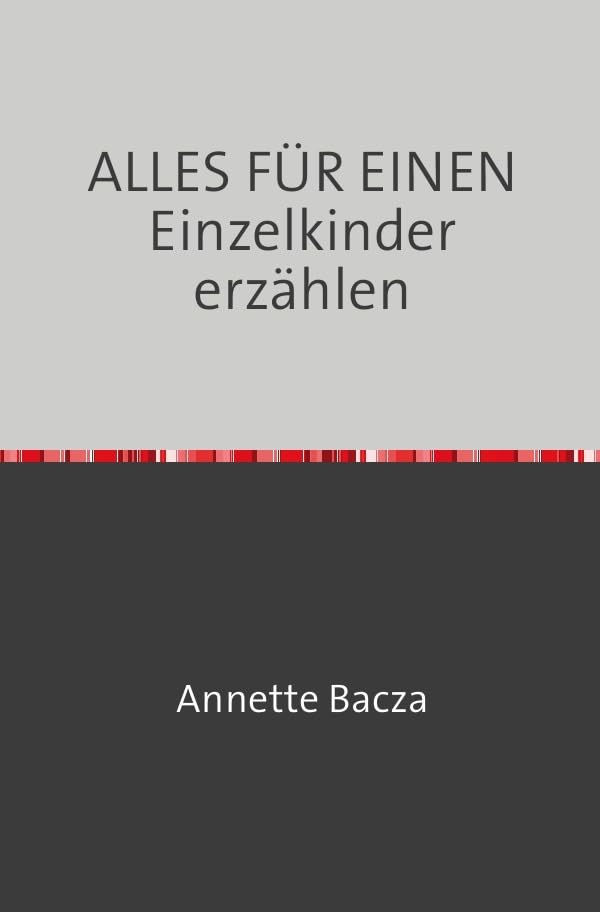 ALLES FÜR EINEN Einzelkinder erzählen book