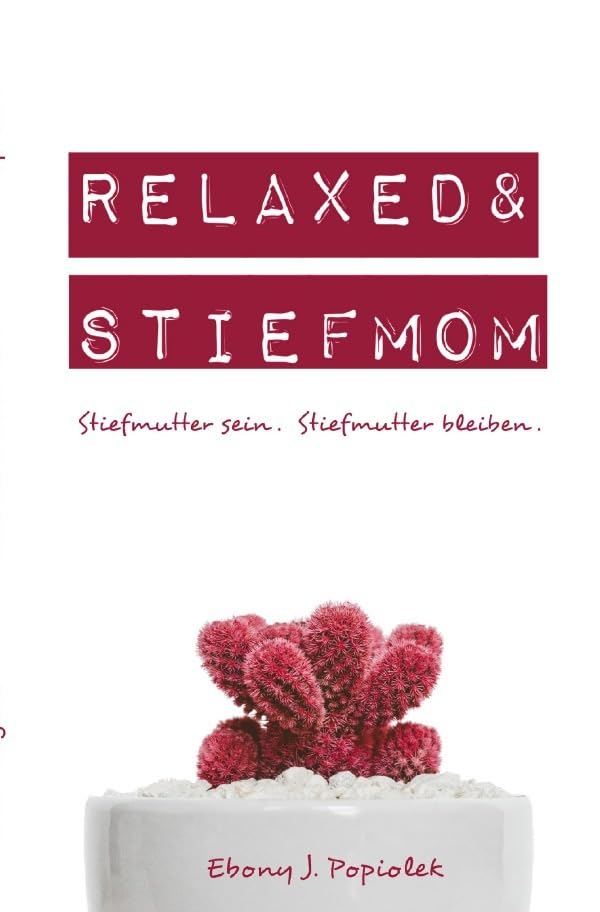 Mini Ratgeber / Relaxed & Stiefmom: Stiefmutter sein. Stiefmutter bleiben. Parents & Children Books