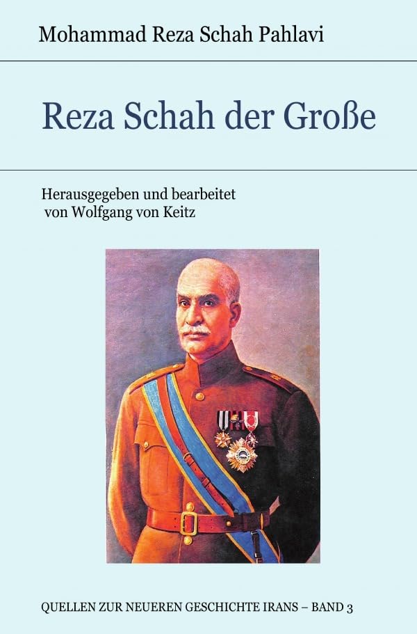 Quellen zur neueren Geschichte Irans / Reza Schah der Große Personalities