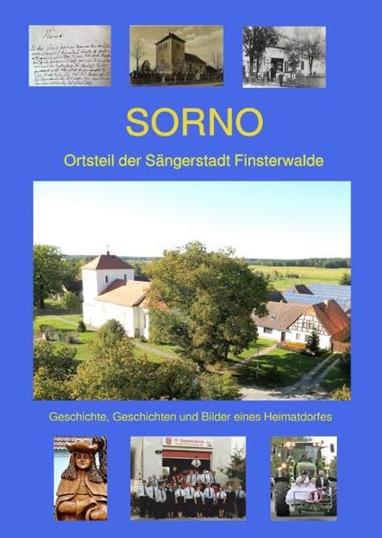 SORNO - Ortsteil der Sängerstadt Finsterwalde: Geschichte, Geschichten und Bilder eines Heimatdorfes Politics & History