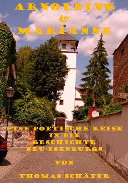 Arnolding&Marianne: Eine poetische Reise in die Geschichte Neu-Isenburgs Poetry