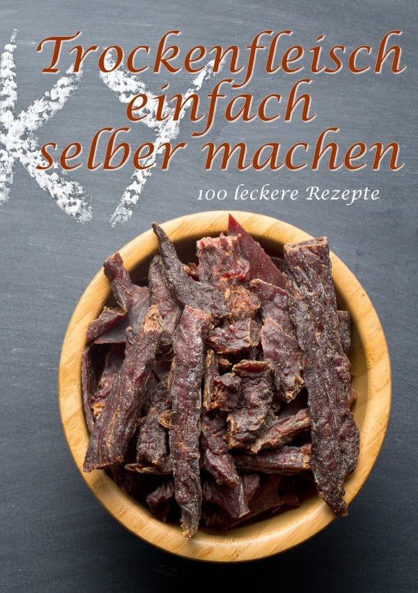 Trockenfleisch einfach selber machen: 100 leckere Rezepte Leisure, Home & Garden