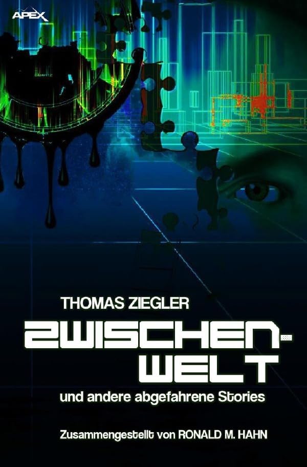 Zwischenwelt und andere abgefahrene Stories: Zusammengestellt von Ronald M. Hahn Contemporary literature