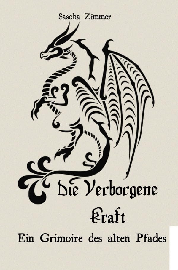 Die Verborgene Kraft - Ein Grimoire des alten Pfades: Ein Grimoire des alten Pfades Learning & Reference