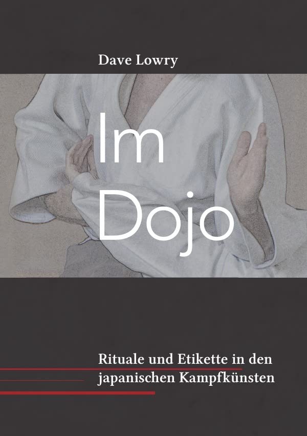 Im Dojo: Rituale und Etikette in den japanischen Kampfkünsten Leisure & Fun