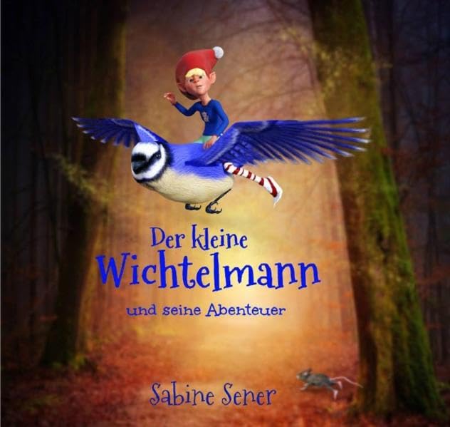 Der kleine Wichtelmann und seine Abenteuer: Die heimliche Reise ins Elfenland Novels & Short Stories