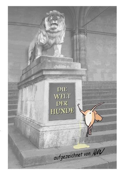 Die Welt der Hunde: aufgezeichnet von RW Leisure, Home & Garden