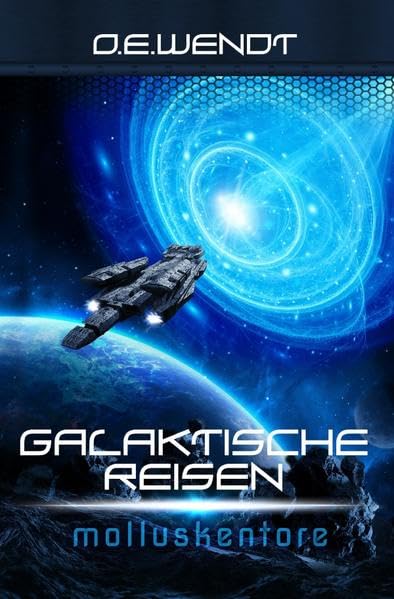 Galaktische Reisen / Galaktische Reisen - Molluskentore: Spaceabenteuer Contemporary literature