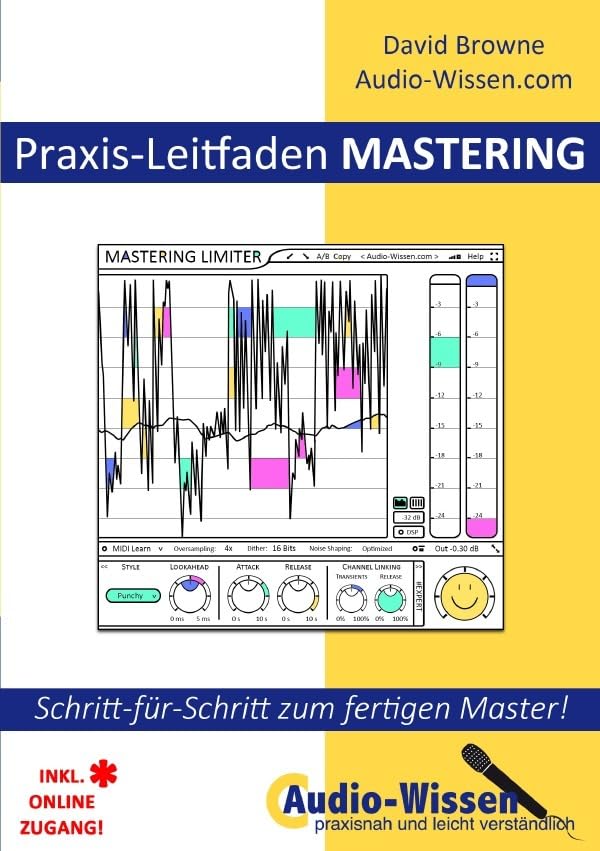 Audio-Wissen / Praxis-Leitfaden MASTERING: Schritt-für-Schritt zum fertigen Master! Arts & Music