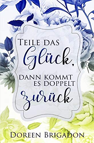 Teile das Glück dann kommt es doppelt zurück Contemporary literature