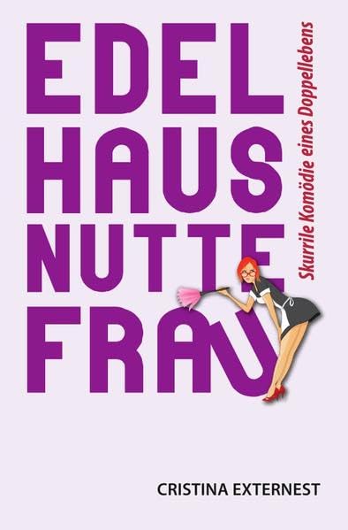 Edelhausnuttefrau: Skurrile Komödie eines Doppellebens Humour & Satire