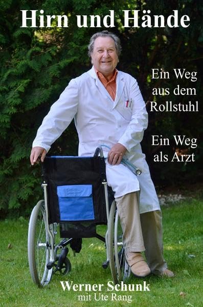 Hirn und Hände: Ein Weg aus dem Rollstuhl. Ein Weg als Arzt Personalities