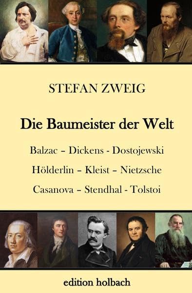Die Baumeister der Welt: Balzac. Dickens. Dostojewski. Hölderlin. Kleist. Nietzsche. Casanova. Stendhal. Tolstoi Personalities