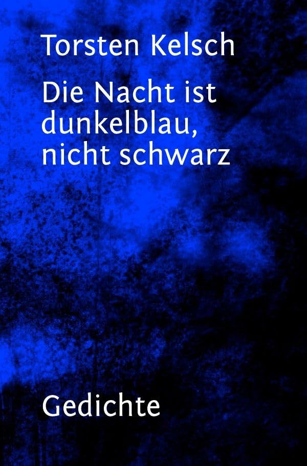 Die Nacht ist dunkelblau, nicht schwarz Poetry
