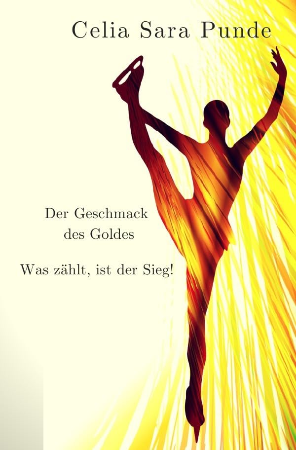 Der Geschmack des Goldes: Was zählt, ist der Sieg! Contemporary literature