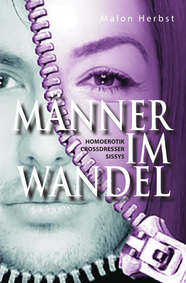 Männer im Wandel: Homoerotik - Crossdresser - Sissys Essays & Short Stories