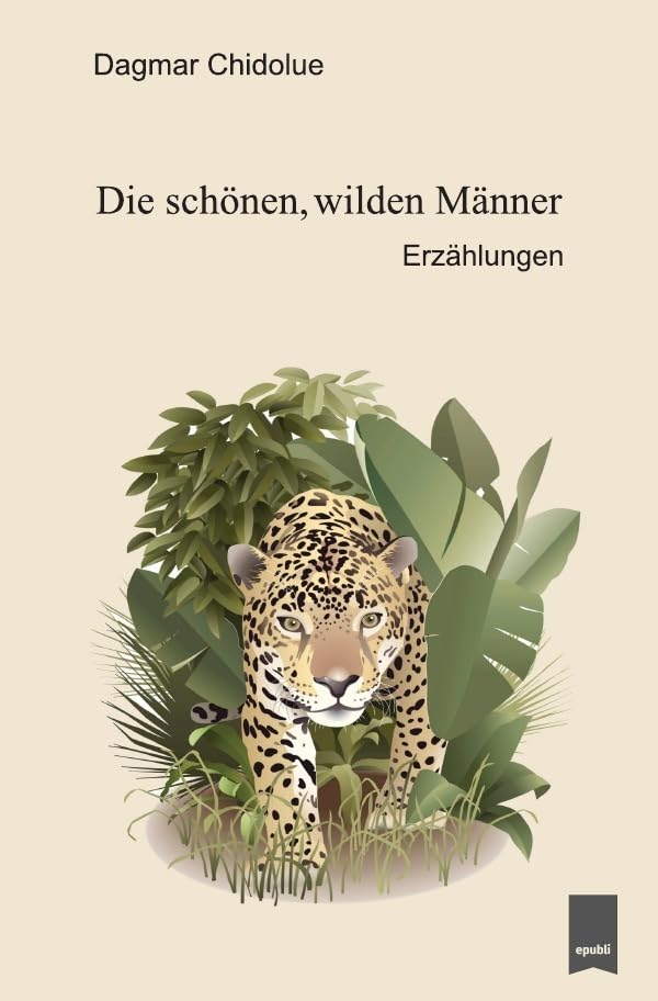 Die schönen, wilden Männer: Erzählungen Contemporary literature