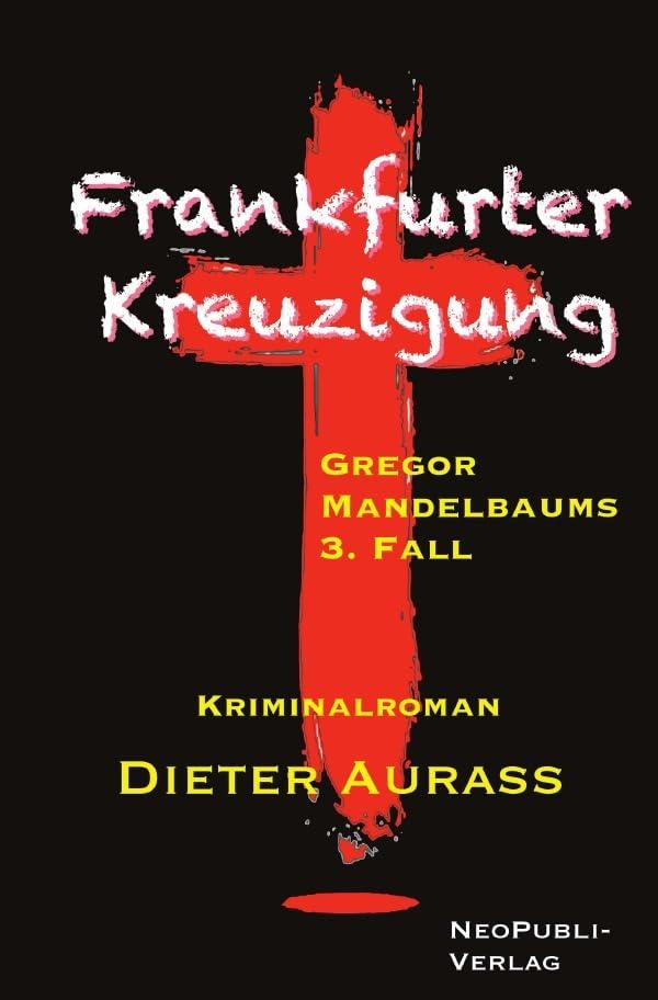 Gregor Mandelbaum / Frankfurter Kreuzigung: Gregor Mandelbaums 3. Fall Contemporary literature