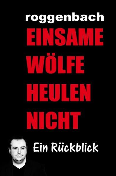 Einsame Wölfe heulen nicht - Die Biografie Contemporary literature